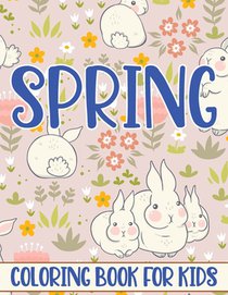Spring Coloring Book For Kids: Fun and Creative Spring related themed for kids