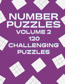 Number Puzzles Volume 2 120 Challenging Puzzles