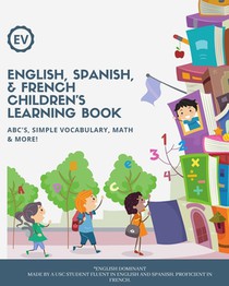 English, Spanish, & French Children's Learning Book: ABC's, simple vocabulary, math & more! Ages 3+