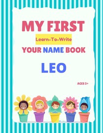 My First Learn-To-Write Your Name Book: Leo