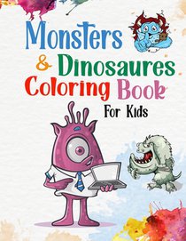 Monsters & Dinosaures Coloring Book For Kids: For Girls & Boys Aged 3_4_5_6_7_8: Cute and Fun Dinosaur and Monsters Coloring Book for Kids & Toddlers