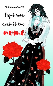 Ogni rosa avra il tuo nome