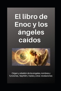 Libro de Enoc y los ángeles caídos: Origen y rebelión de los ángeles, nombres y funciones, Nephilim, Hades y otras revelaciones