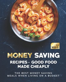 Money Saving Recipes - Good Food Made Cheaply