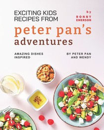 Exciting Kids Recipes from Peter Pan's Adventures