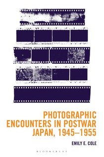 Photographic Encounters in Postwar Japan, 1945–1955