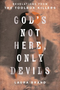 God's Not Here, Only Devils: Revelations from the Toolbox Killers