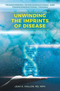 Unwinding the Imprints of Disease: Transforming Intergenerational and Transgenerational Trauma