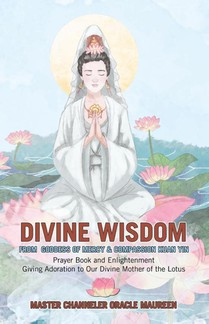 Divine Wisdom From Goddess of Mercy & Compassion Kuan Yin