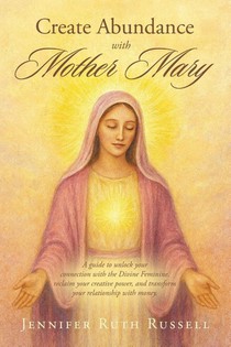 Create Abundance with Mother Mary