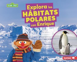 Explora Los Hábitats Polares Con Enrique (Explore Polar Habitats with Ernie)