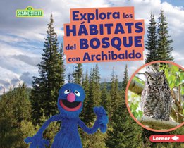 Explora Los Hábitats del Bosque Con Archibaldo (Explore Forest Habitats with Grover)