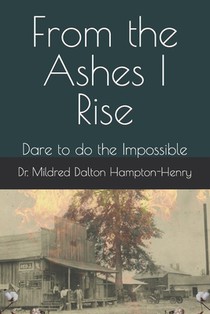 From the Ashes I Rise: Dare to do the Impossible