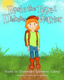 Rosie the Type 1 Diabetes Warrior Goes to Diabetes Summer Camp