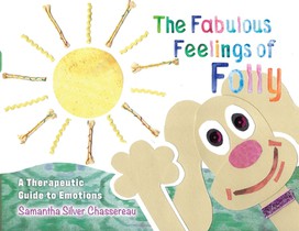 The Fabulous Feelings of Folly: A Therapeutic Guide to Emotions