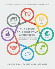 The Art of Collaborative Mentoring - A Practical Approach to Support Novice Teachers