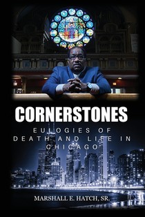 Hatch, M: Cornerstones - Eulogies of Life & Death in Chicago
