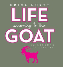 Life According to the GOAT: 10 Lessons to Live By