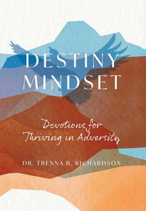 Destiny Mindset: Devotions for Thriving in Adversity