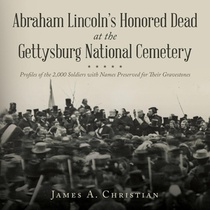 Abraham Lincoln's Honored Dead at The Gettysburg National Cemetery