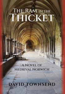 The Ram in the Thicket: A Novel of Medieval Norwich
