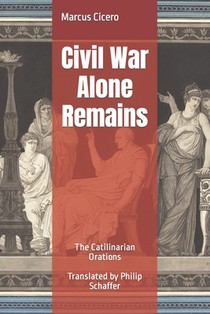Civil War Alone Remains: The Catilinarian Orations