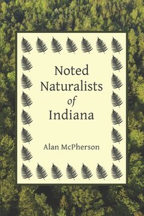 Noted Naturalists of Indiana