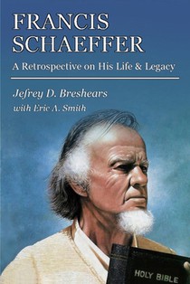 Francis Schaeffer: A Retrospective on His Life and Legacy
