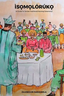 ÌsỌmỌlórúkỌ: A Guide To Yorùbá Traditional Naming Ceremony