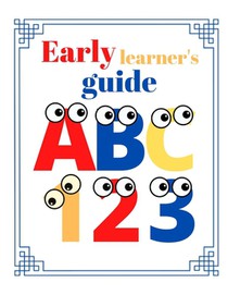 Early learner's guide: A toddlers counting and alphabet learning book