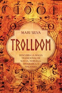 Trolldom: Descubra la magia tradicional de Suecia, Noruega, Dinamarca y Finlandia