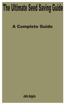 The Ultimate Seed Saving Guide: A Complete Guide