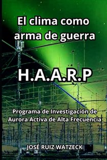 El clima como arma de guerra: HAARP Programa de Investigación de Aurora Activa de Alta Frecuencia