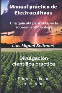 Manual práctico de electrocultivos: Una guía útil para obtener la soberanía alimentaria