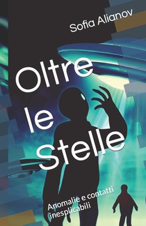 Oltre le Stelle: Anomalie e contatti inesplicabili