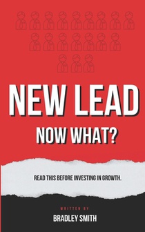 New Lead. Now What?: A book for financial advisors by Bradley Smith.