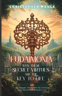 Eudaimonia: Why these secret virtues are the key to life
