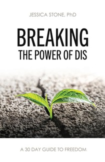 Breaking the Power of Dis: A 30 Day Guide to Freedom