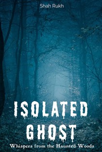 Isolated Ghost: Whispers from the Haunted Woods
