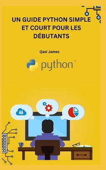 Un Guide Python Simple Et Court Pour Les Débutants