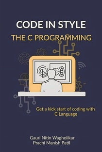 Code in Style - The C Programming: Get a kick start of your coding with C Language