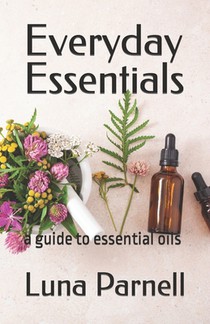 Everyday Essentials: a guide to essential oils
