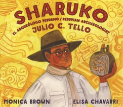 Sharuko: El Arqueologo Peruano Julio C. Tello = Peruvian Archaeologist Julio C. Tello