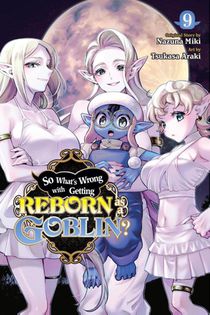 So What's Wrong with Getting Reborn as a Goblin?, Vol. 9