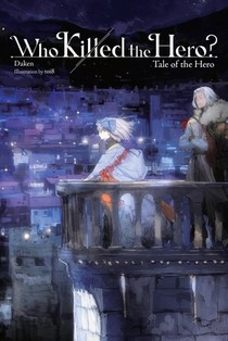 Who Killed the Hero?, Vol. 3: Tale of the Hero Volume 3