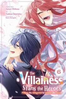 The Villainess Stans the Heroes: Playing the Antagonist to Support Her Faves!, Vol. 6
