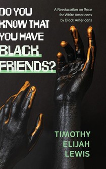 Do You Know that You Have Black Friends?