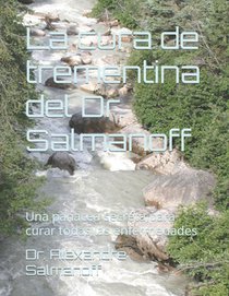 La cura de trementina del Dr. Salmanoff: Una panacea secreta para curar todas las enfermedades