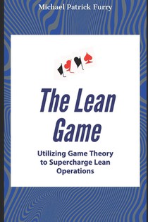 The Lean Game: Utilizing Game Theory to Supercharge Lean Operations