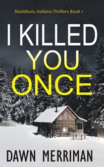 I Killed You Once: A chilling thriller